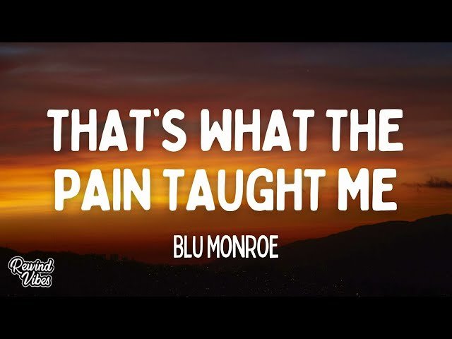 That’s What The Pain Taught Me Lyrics – Blu Monroe